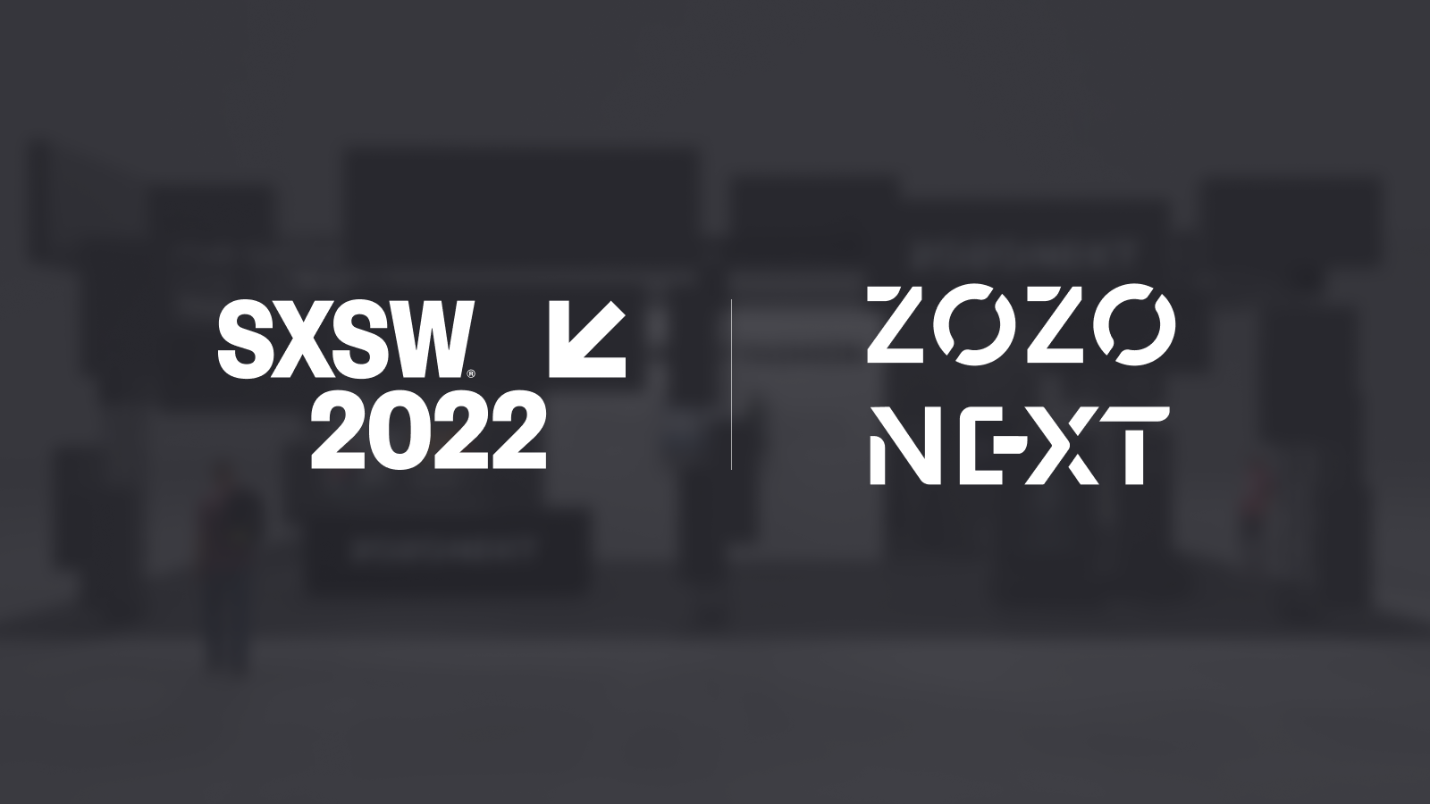 UNVEIL THE FUTURE OF FASHION TECHNOLOGY | ZOZO NEXT at SXSW 2022